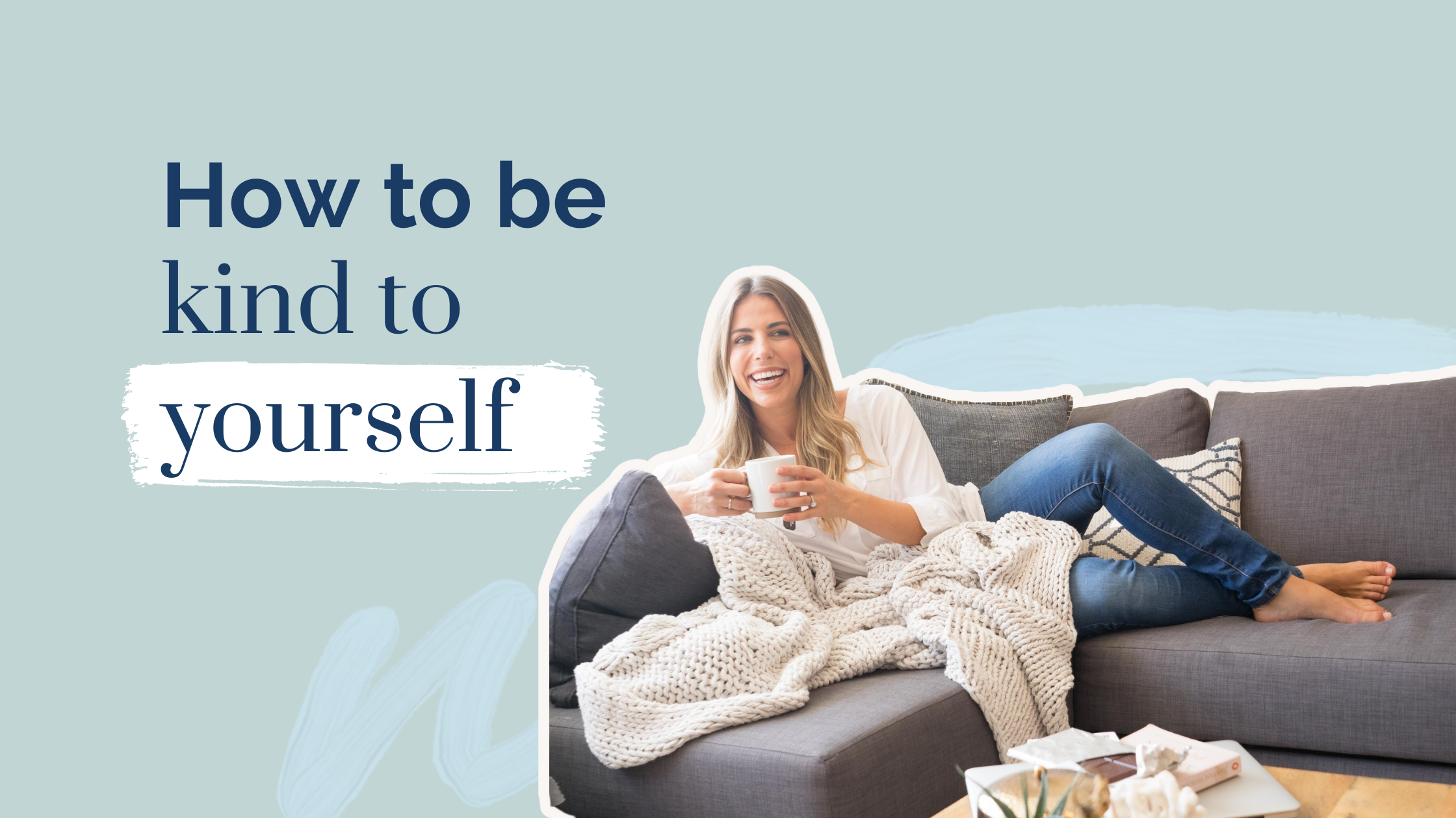 How To Be Kind To Yourself