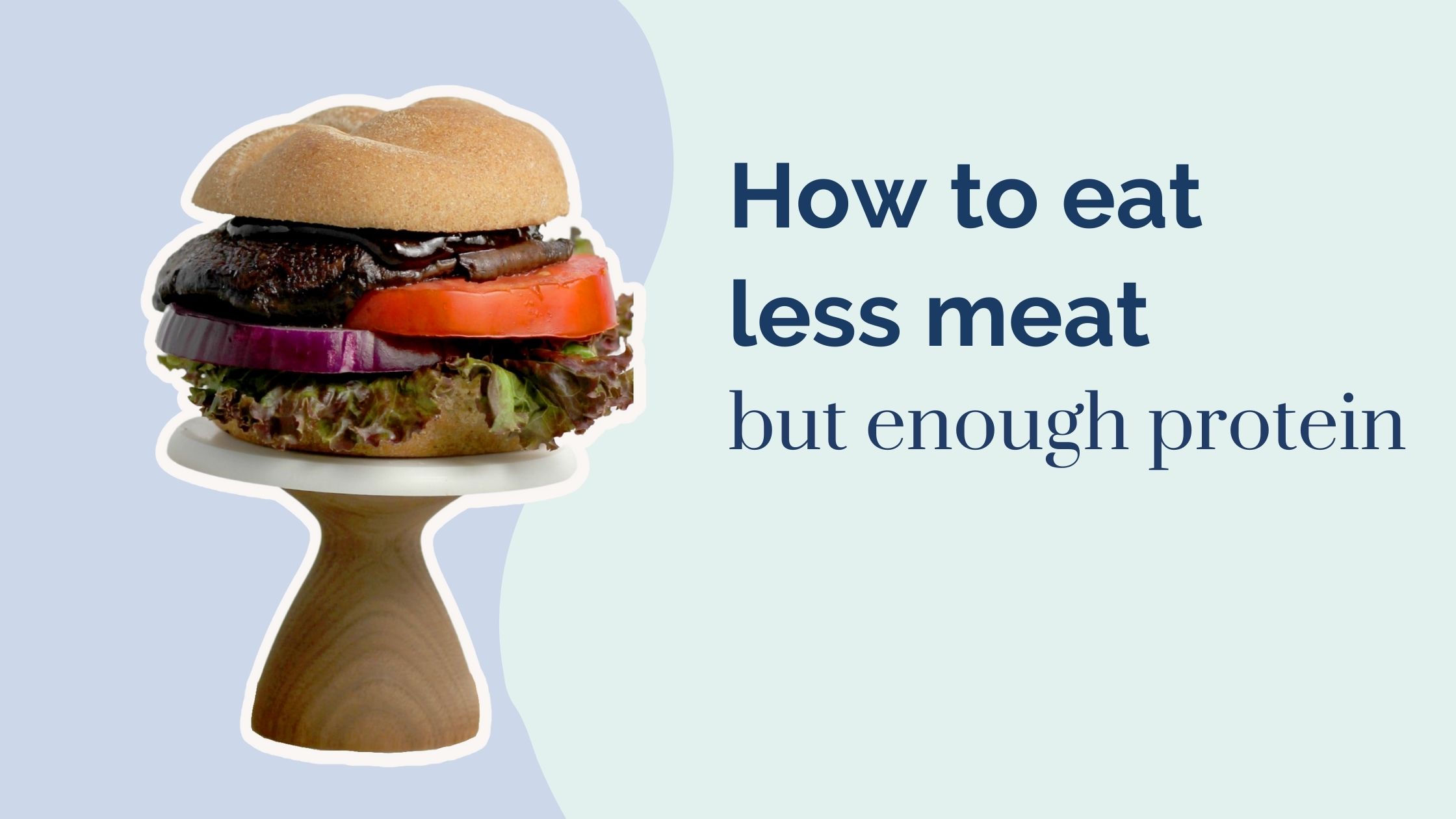 How To Eat Less Meat And Get Enough Protein In A Healthy Way